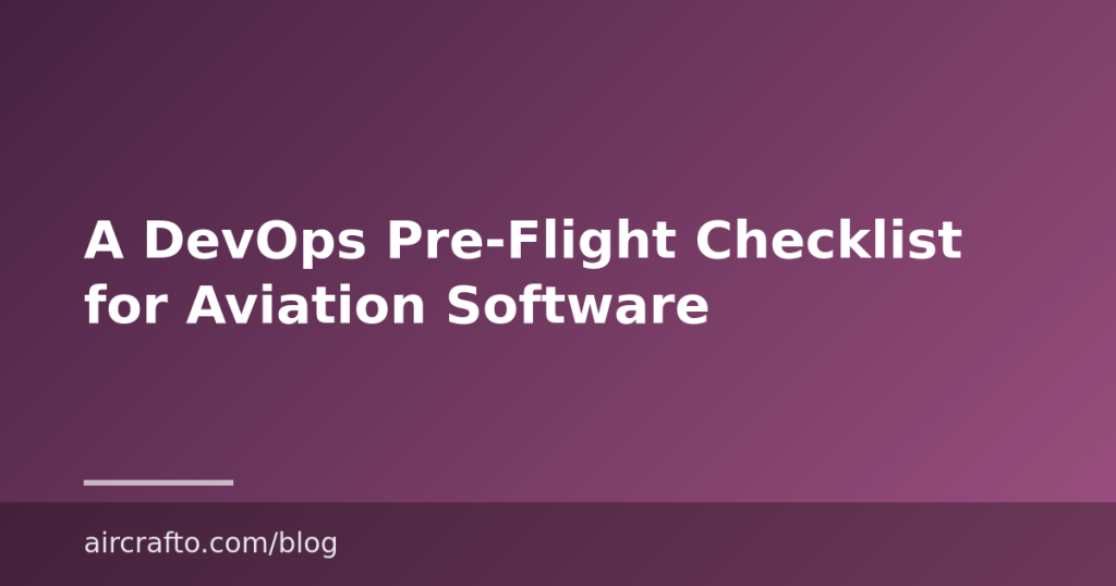 A DevOps Pre-Flight Checklist for Aviation Software